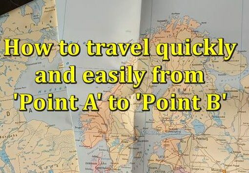 How to travel quickly and easily from ‘Point A’ to ‘Point B’