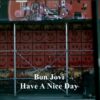 Bon Jovi – Have A Nice Day
